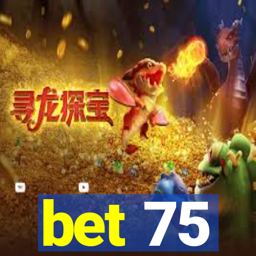 bet 75